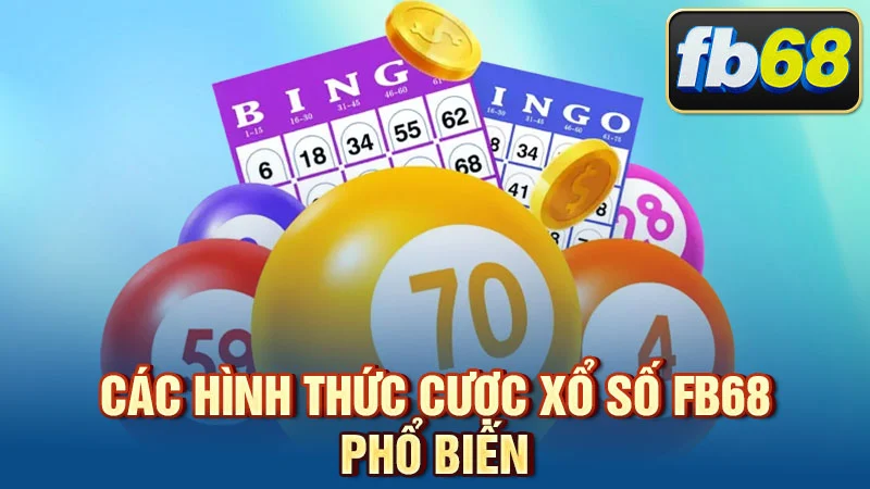 Các hình thức cược xổ số FB68 phổ biến