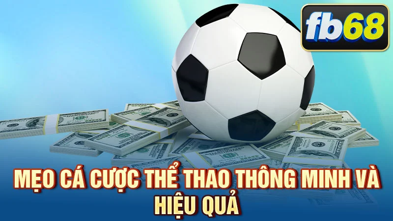 Mẹo cá cược thể thao thông minh và hiệu quả
