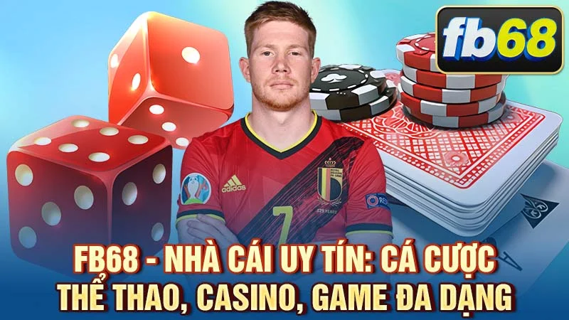 FB68 - Nhà Cái Uy Tín: Cá Cược Thể Thao, Casino, Game Đa Dạng